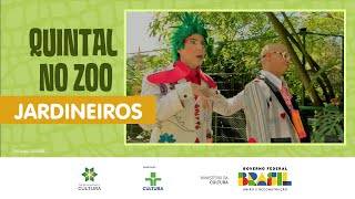 Quintal no Zoo - Jardineiros | Quintal da Cultura