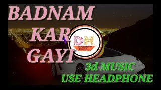 Badnam kar gayi||Kambi||3d music