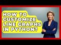 How To Customize Line Graphs In Python? - Python Code School