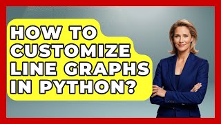How To Customize Line Graphs In Python? - Python Code School
