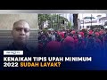 Layakkah Besaran Upah Minimum 2022?