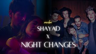 Shayad X Night Changes Mashup | revibe | Arijit Singh, Pritam X One Direction | TikTok Remix |