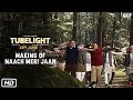 Tubelight | Making Of Naach Meri Jaan | Salman Khan | Sohail Khan | Kabir Khan