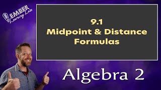 9-1 Midpoints and Distance | Algebra 2 | Ember Learning Labs