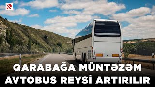 Mingəçevir-Xocalı-Xankəndi-Şuşa müntəzəm avtobus reysi istifadəyə veriləcək