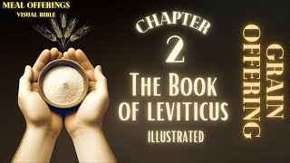 Leviticus 2 Visual Bible: The Beauty of Grain Offerings Illustrated