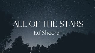 All Of The Stars - Ed Sheeran | Lyrics