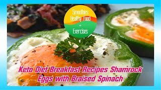 Keto Diet Breakfast Recipes Shamrock Eggs with Braised Spinach