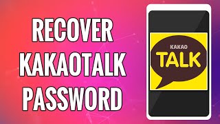 How To Recover KakaoTalk Password If Forgotten | Reset KakaoTalk Account Password | KakaoTalk App