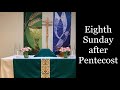 Eighth Sunday after Pentecost 7.14.2024 #Eucharist #Pentecost #anglican