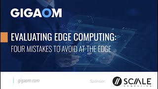 Evaluating Edge Computing: Four Mistakes to Avoid at the Edge