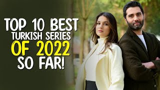 Top 10 Best Turkish Series of 2022 So Far! - Best Turkish Drama to Watch