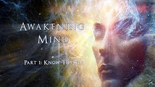 Awakening Mind Part 1, "Know Thyself" (2023) - Complete HD Film
