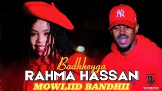 RAHMA HASSAN FT MOWLIID BANDHII || BADHGEYGA || OFFICIAL MUSIC VEDIO 2025