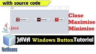 JAVA NetBeans Windows Button Close, , Maximize ,Minimize Tutorial