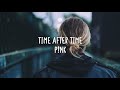 Pink - Time After Time (Lyrics)