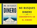 No Busques Dinero: Conviértete en el Dinero (Audiolibro)