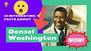 10 interesting facts about Denzel Washington