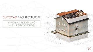 ELITECAD Architecture 17 | Efficient modelling with point clouds