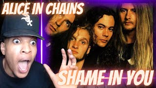 UNTIL I HEARD... ALICE IN CHAINS - SHAME IN YOU | REACTION