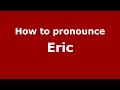 How to pronounce Eric (Italian/Italy)  - PronounceNames.com