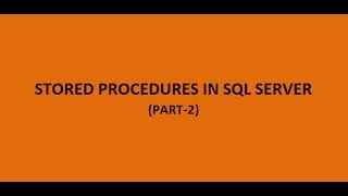 STORED PROCEDURE IN SQL SERVER PART-2