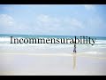 How To Pronounce Incommensurability🌈🌈🌈🌈🌈🌈Pronunciation Of Incommensurability