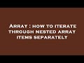 Array : how to iterate through nested array items separately