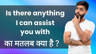 Is there anything I can assist you with: Hindi Meaning with Examples & Synonyms 📚 | Hindi Matlab