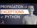 How do EXCEPTIONS propagate in Python? | Managing errors across functions