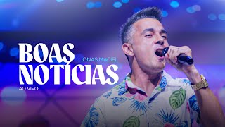 Jonas Maciel - Boas Notícias (Ao Vivo/Clipe Oficial)