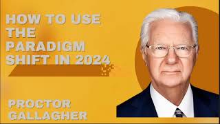 How To Use The Paradigm Shift In 2024 - Proctor Gallagher