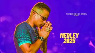 MC NEGUINHO DO KAXETA - MEDLEY 2025