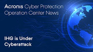 IHG is Under Cyberattack | Cyber Protection Operation Center News