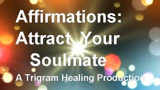Affirmations: Attract Your Soulmate. Attract Love. RAPID RESULTS