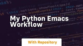 My python emacs workflow