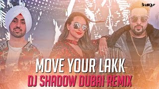 Noor | Move Your Lakk | DJ Shadow Dubai Remix | Diljit | Badshah | Sonakshi Sinha
