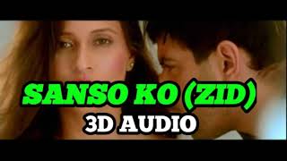 Saanson Ko Full 3D Audio - ZID | Mannara, karanvir | Arijit Singh | Sharib Toshi