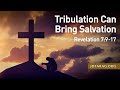 Sunday Sermon, Tribulation Can Bring Salvation, Revelation 7:9-17 - September 22nd, 2024