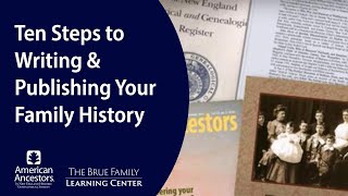 Ten Steps to Writing and Publishing Your Family History