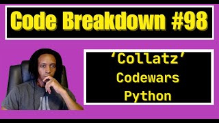 Code Breakdown #98 - Collatz - Codewars - Python