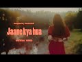 Jaane Kya Hua | THE AJ SOUND x Anushansh | Official Video | Alpha