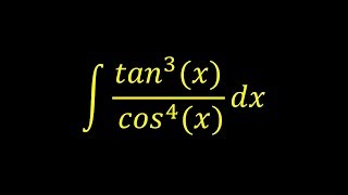 Integral of tan^3(x)/cos^4(x) - Integral example