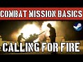 Combat Mission Basics: How to Call in Artillery