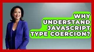 Why Understand JavaScript Type Coercion? - JavaScript Toolkit