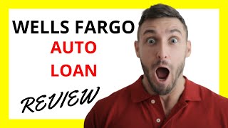 🔥 Wells Fargo Auto Loan Review: Pros and Cons