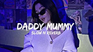 Daddy mummy | slowed reverb | song
