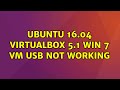 Ubuntu: Ubuntu 16.04 Virtualbox 5.1 Win 7 VM USB not working (2 Solutions!!)