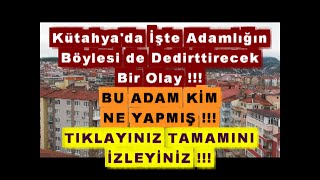 Kütahya'da hala İnsan kalan böyle adamlar var mı işte adamlığın böylesi de dedirttirecek bir olay !