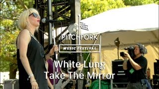 White Lung - "Take The Mirror" - Pitchfork Music Festival 2013